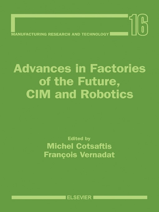 Title details for Advances in Factories of the Future, CIM and Robotics by M. Cotsaftis - Available